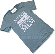 Load image into Gallery viewer, 'No One Cares About Your MLM' Unisex T-Shirt