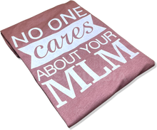 Load image into Gallery viewer, 'No One Cares About Your MLM' Unisex T-Shirt